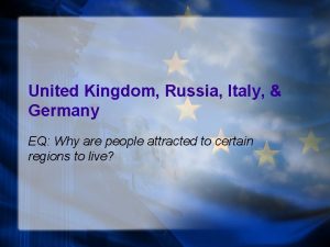 United Kingdom Russia Italy Germany EQ Why are