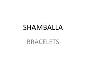 SHAMBALLA BRACELETS Shamballa Shambhala or Shambalas is traditionally