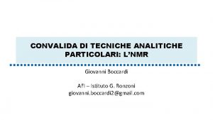 CONVALIDA DI TECNICHE ANALITICHE PARTICOLARI LNMR Giovanni Boccardi