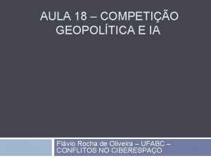 AULA 18 COMPETIO GEOPOLTICA E IA Flvio Rocha