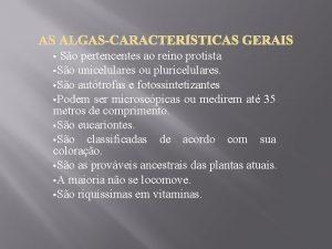 AS ALGASCARACTERSTICAS GERAIS So pertencentes ao reino protista