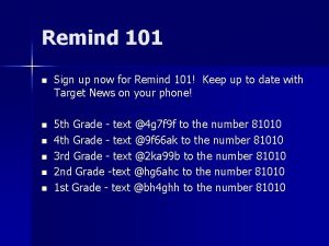 Remind 101 n Sign up now for Remind