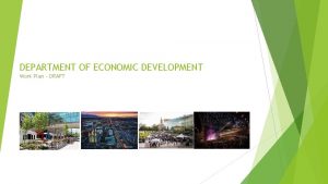 DEPARTMENT OF ECONOMIC DEVELOPMENT Work Plan DRAFT Framework