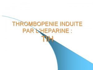 THROMBOPENIE INDUITE PAR LHEPARINE TIH PLAN l I