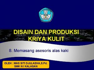 DISAIN DAN PRODUKSI KRIYA KULIT 8 Memasang asesoris