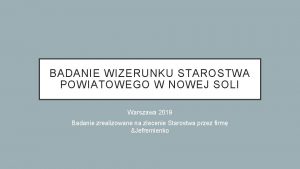 BADANIE WIZERUNKU STAROSTWA POWIATOWEGO W NOWEJ SOLI Warszawa