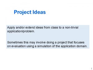 Project Ideas Apply andor extend ideas from class