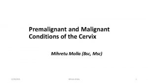 Premalignant and Malignant Conditions of the Cervix Mihretu