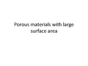 Porous materials with large surface area Chemistry in