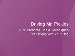 Driving Mr Pickles ARF Presents Tips Techniques for