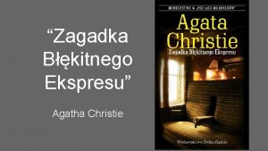 Zagadka Bkitnego Ekspresu Agatha Christie O autorce Agatha