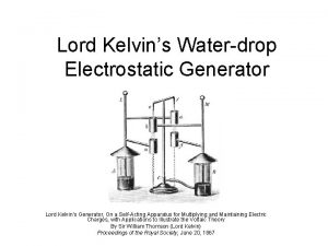 Lord Kelvins Waterdrop Electrostatic Generator Lord Kelvins Generator