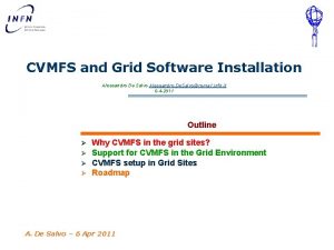 CVMFS and Grid Software Installation Alessandro De Salvo
