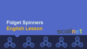 Fidget Spinners English Lesson Are you Banning or