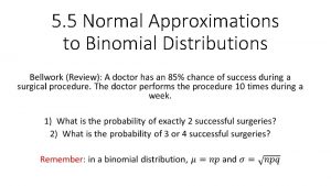 5 5 Normal Approximations to Binomial Distributions Normal