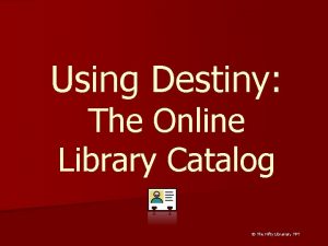 Using Destiny The Online Library Catalog The Nifty