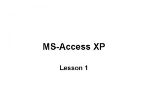 MSAccess XP Lesson 1 Introduction to MSAccess Database