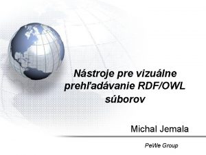 Nstroje pre vizulne prehadvanie RDFOWL sborov Michal Jemala