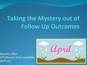 Taking the Mystery out of Follow Up Outcomes