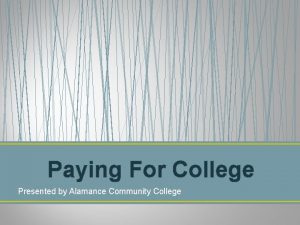 Paying For College Presented by Alamance Community College
