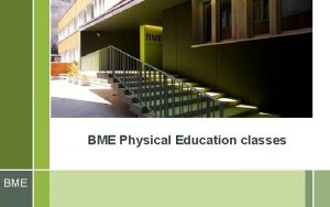 BME Physical Education classes BME BME Physical education