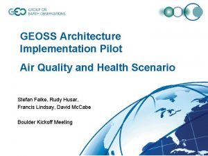 GEOSS Architecture Implementation Pilot Air Quality and Health