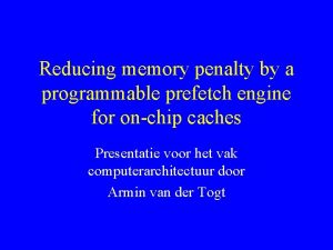Reducing memory penalty by a programmable prefetch engine