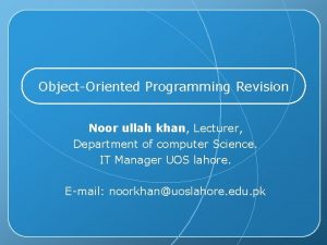ObjectOriented Programming Revision Noor ullah khan Lecturer Department
