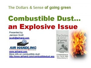 The Dollars Sense of going green Combustible Dust