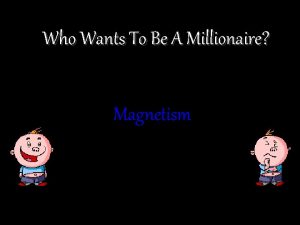 Who Wants To Be A Millionaire Magnetism Question