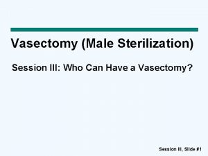 Vasectomy Male Sterilization Session III Who Can Have