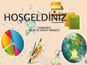 HOGELDNZ OSMANYE BLM VE SANAT MERKEZ Sunum Balklar