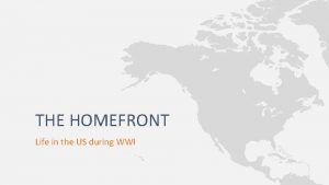 THE HOMEFRONT Life in the US during WWI
