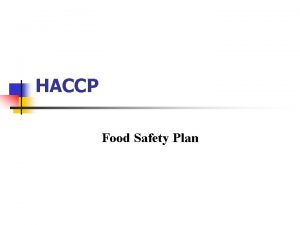 HACCP Food Safety Plan What is HACCP n