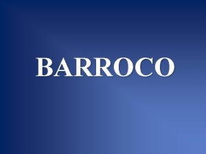 BARROCO Las races del barroco se localizan en