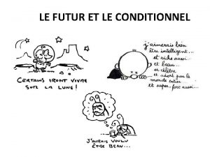 LE FUTUR ET LE CONDITIONNEL LE FUTUR LINFINITIF