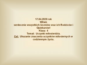 17 04 2020 rok Witam serdecznie wszystkich Uczniw