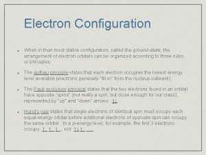 Electron Configuration When in their most stable configuration