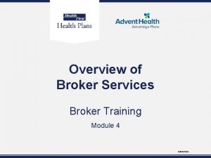 Overview of Broker Services Broker Training Module 4