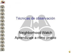 Tcnicas de observacin Neighborhood Watch Aprendizaje a ritmo