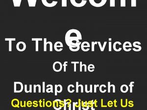 Welcom e To The Services Of The Dunlap