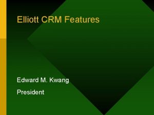 Elliott CRM Features Edward M Kwang President Elliott