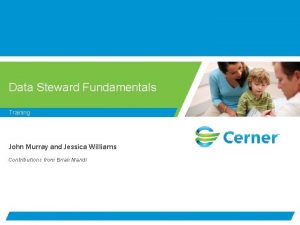 Data Steward Fundamentals Training John Murray and Jessica