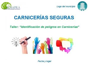 Logo del municipio CARNICERAS SEGURAS Taller Identificacin de