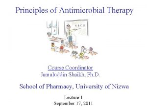 Principles of Antimicrobial Therapy Course Coordinator Jamaluddin Shaikh