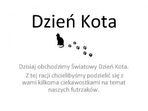 Dzie Kota Dzisiaj obchodzimy wiatowy Dzie Kota Z