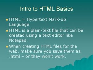 Intro to HTML Basics u HTML Hypertext Markup