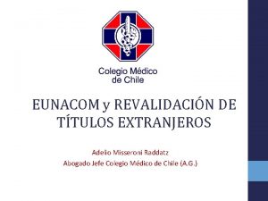 EUNACOM y REVALIDACIN DE TTULOS EXTRANJEROS Adelio Misseroni