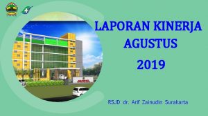 LAPORAN KINERJA AGUSTUS 2019 RSJD dr Arif Zainudin