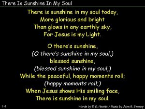 There Is Sunshine In My Soul There is